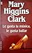 Le gusta la música, le gusta bailar by Mary Higgins Clark