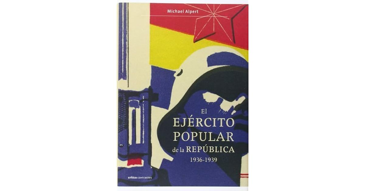 El Ejército Popular de la República, 19361939 by Michael Alpert