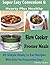 Slow Cooker Freezer Meals : Super Easy Convenient & Hearty Plus Healthy 45 Simple Ready to Eat Recipes With Only Few Preparation Steps