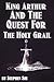 King Arthur and the Quest for the Holy Grail (The Grail Quests Book 1)