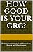 How Good is your GRC?: Twel...