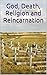 God, Death, Religion and Reincarnation