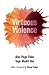 Virtuous Violence: Hurting and Killing to Create, Sustain, End, and Honor Social Relationships