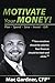 Motivate Your Money!