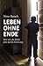 Leben ohne Ende: Wie ich als Kind den Krebs bezwang (German Edition)