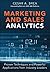 Marketing and Sales Analytics: Proven Techniques and Powerful Applications from Industry Leaders (FT Press Analytics)