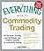 The Everything Guide to Commodity Trading: All the tools, training, and techniques you need to succeed in commodity trading (Everything® Series)