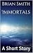 Immortals: A Short Story