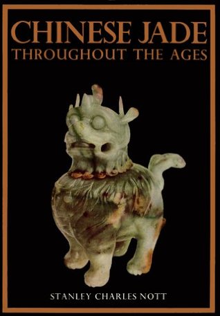 Chinese Jade Throughout Ages: A Review of its Characteristics, Decoration, Folklore, and Symbolism (Kindle Edition)