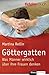 Göttergatten: Was Männer wirklich über ihre Frauen denken (German Edition)