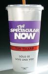 The Spectacular Now by Tim Tharp