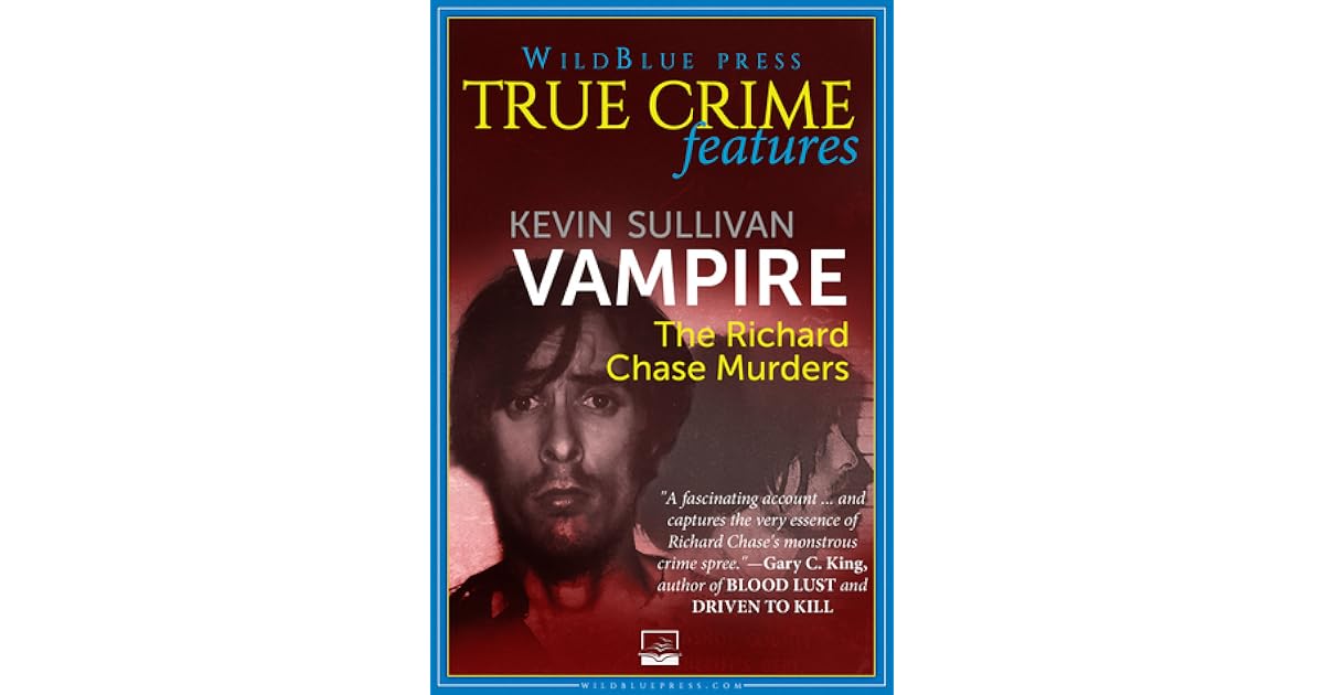 Vampire The Richard Chase Murders By Kevin M Sullivan