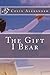 The Gift I Bear