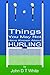 101 Things You May Not Have Known About Hurling