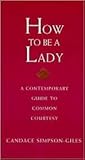 How to Be a Lady:...