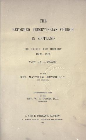 The Reformed Presbyterian Church in Scotland: Its Origin and History