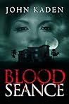 Blood Seance by John Kaden
