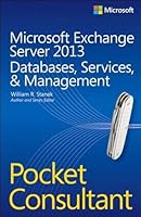 Microsoft Exchange Server 2013 Pocket Consultant Databases, Services, & Management