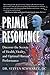 Primal Resonance by Steven Schwartz