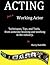 Acting from a Working Actor: Techniques, Tips, and Tools, from someone booking and working in the industry.