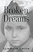 BROKEN DREAMS: A Survivor's Story