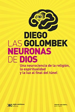 Las Neuronas de Dios: Una Neurociencia de la Religión, la Espiritualidad y la Luz al Final del Túnel (Kindle Edition)