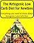 The Ketogenic Low Carb Diet for Newbies: (ketogenic diet for beginners, ketogenic recipes for weight loss)