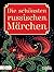 Die schönsten russischen Märchen: Von Baba Jaga bis zur schönen Wasilisa (German Edition)