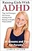 Raising Girls with ADHD: 20 Lessons and Tips for Parents: Tips and Strategies For Parents Dealing With Raising A Daughter With ADHD (ADHD Girls, Parenting ADHD Children, ADHD)