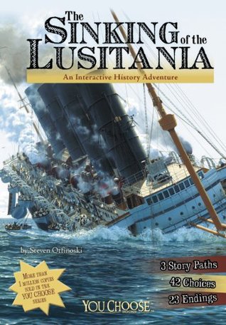 The Sinking of the Lusitania: An Interactive History Adventure (You Choose: History)