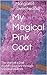 My Magical Pink Coat: The start of a 2nd grader's journey through selective mutism