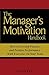 The Manager's Motivation Handbook: How To Develop Passion and Positive Performance With Everyone On Your Team (Walk The Talk Manager's Success Series)