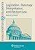 Examples & Explanations for Legislation, Statutory Interpretation, and Election Law (Examples & Explanations Series)