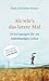 Als wär's das letzte Mal: 24 Anregungen für ein todesmutiges Leben