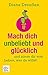 Mach dich unbeliebt und glücklich: und nimm dir vom Leben, was du willst! (German Edition)