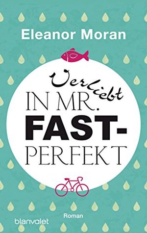 Verliebt in Mr. Fast-Perfekt: Roman (Kindle Edition)