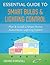 Essential Guide to Smart Bulbs & Lighting Control: Plan & Install a Smart Home Automation Lighting System