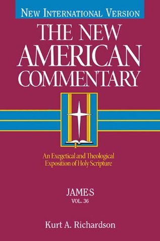 James: An Exegetical and Theological Exposition of Holy Scripture (The New American Commentary Book 36)
