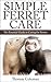 Simple Ferret Care by Thomas Coleman