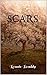 SCARS: If you love to travel in your mind to other places, other times, learn amazing things and imagine a better world...this is your book.