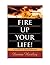 Fire Up Your Life: A Journe...