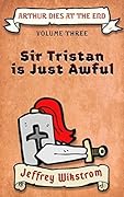 Sir Tristan is Just Awful