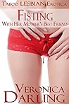 Fisting with Her Mother's Best Friend: Taboo Lesbian Erotica