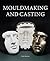 MouldMaking and Casting (NATO Science for Peace and Security: E - Human and Societal Dynamics Book 87)