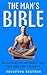 The Man’s Bible: 50 Essential Tips For Success With Your Mind, Body and Women