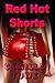 Red Hot Shorts