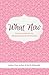 What Now: Survival Guide for the Blindsided and Brokenhearted