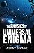 The Physics of Universal Enigma