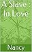 A Slave : In Love