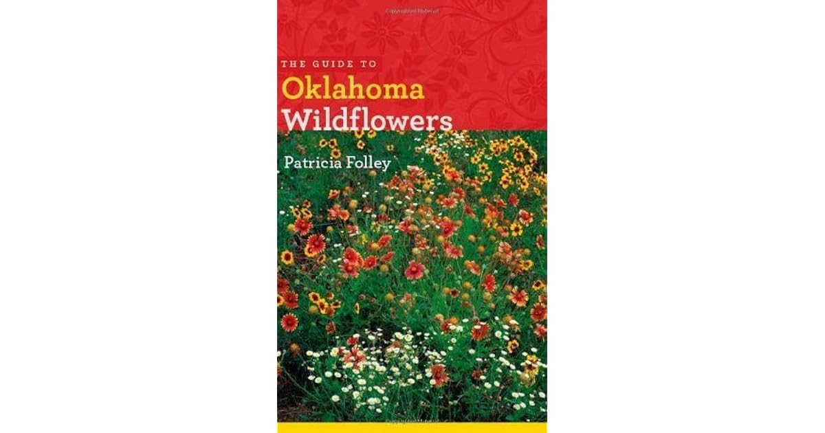 The Guide to Oklahoma Wildflowers by Patricia Folley